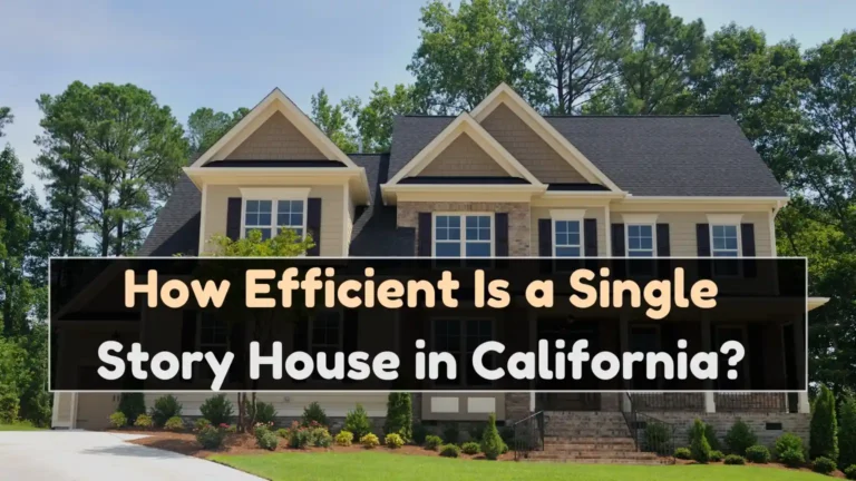 How Efficient Is a Single Story House in California